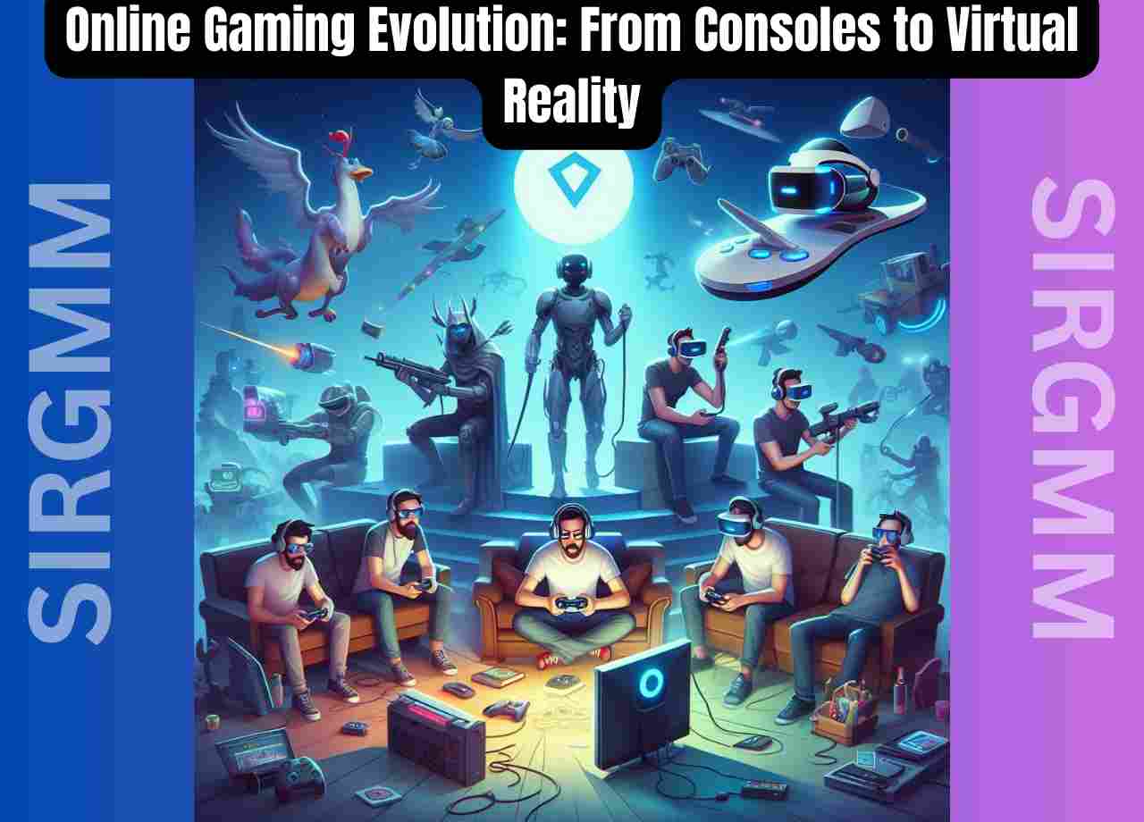 Online Gaming Evolution From Consoles to Virtual Reality